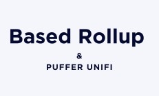 Based Rollup 与 Puffer UniFI